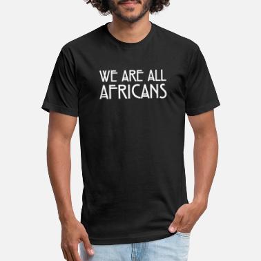 We Are All Africans T-Shirts | Unique 